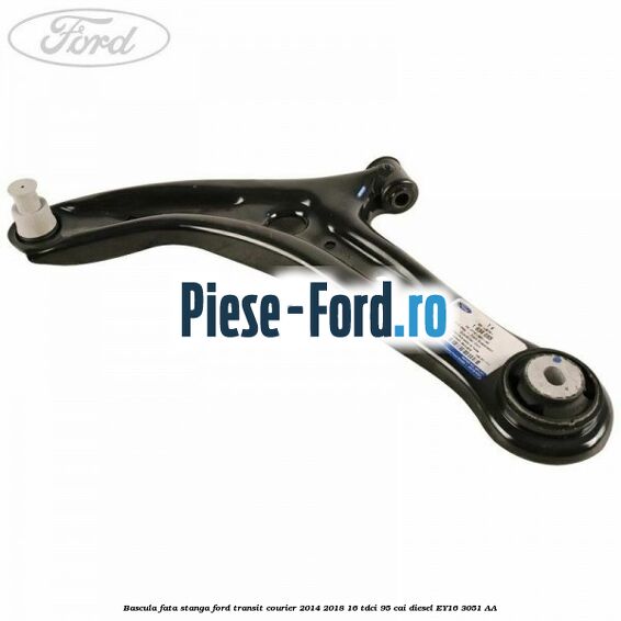 Bascula fata stanga Ford Transit Courier 2014-2018 1.6 TDCi 95 cai #60A184A8EB
